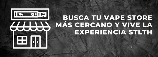 BUSCA TU VAPE STORE MÁS CERCANO Y VIVE LA EXPERIENCIA STLTH
