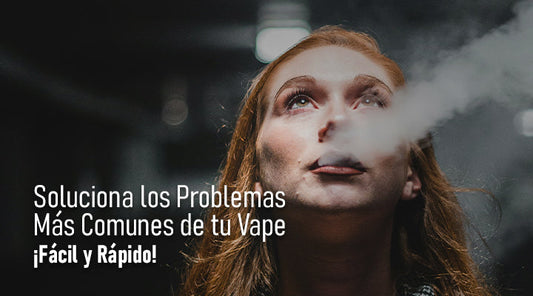Soluciona Problemas Comunes de tu Vape: Vapes Descartables y Recargables