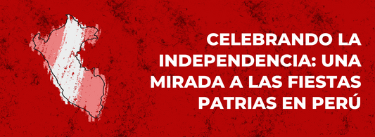 Celebrando la Independencia: Una mirada a las fiestas patrias en Perú