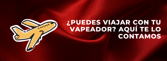 ¿Puedes viajar con tu vapeador? Aquí te lo contamos