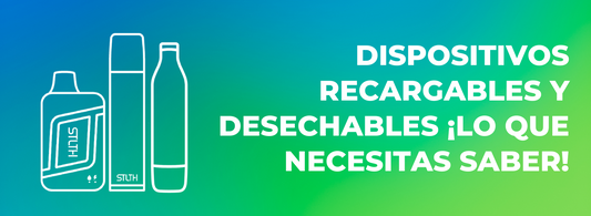 Dispositivos recargables y desechables ¡Lo que necesitas saber!