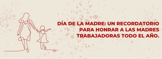 Día de la Madre: un recordatorio para honrar a las madres trabajadoras todo el año.